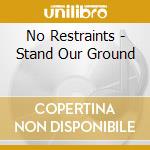 No Restraints - Stand Our Ground cd