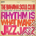 Bahama Soul Club (The) - Rhythm Is What Makes Jazz Jazz