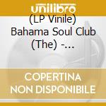 (LP Vinile) Bahama Soul Club (The) - Remixes-The Mighty British Edition vinile