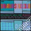 Bahama Soul Club (The) - Bossa Nova Just Smells Funky Remixed cd