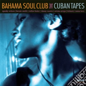 Bahama Soul Club (The) - The Cuban Tapes cd musicale di Bahama Soul Club
