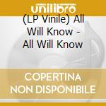 (LP Vinile) All Will Know - All Will Know vinile