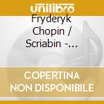 Fryderyk Chopin / Scriabin - Preludes cd musicale di Fryderyk Chopin / Scriabin