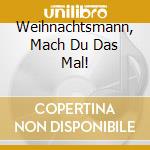 Weihnachtsmann, Mach Du Das Mal! cd