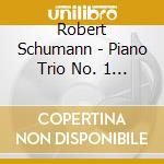 Robert Schumann - Piano Trio No. 1 Op. 63 cd