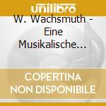 W. Wachsmuth - Eine Musikalische Soiree cd musicale di W. Wachsmuth