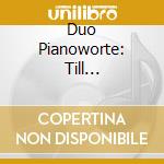 Duo Pianoworte: Till Eulenspiegel Und Hans Huckebein cd
