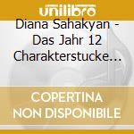 Diana Sahakyan - Das Jahr 12 Charakterstucke Fur Klavier cd