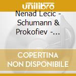 Nenad Lecic - Schumann & Prokofiev - Klavierwerke cd