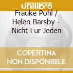Frauke Pohl / Helen Barsby - Nicht Fur Jeden cd