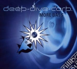 Deep Dive Corp. - More Bass cd musicale di Deep dive corp.