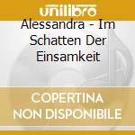 Alessandra - Im Schatten Der Einsamkeit cd