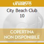 City Beach Club 10 cd musicale