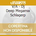 V/A - Dj Deep Megamix Schlagerp cd