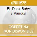 Fit Dank Baby / Various cd