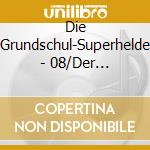 Die Grundschul-Superhelde - 08/Der Verrueckte Schulzo cd