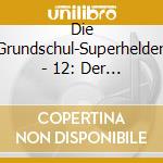Die Grundschul-Superhelden - 12: Der Superschurke cd