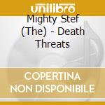 Mighty Stef (The) - Death Threats cd musicale di Mighty Stef (The)