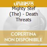 Mighty Stef (The) - Death Threats cd