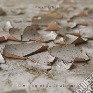 Nick Parker - The King Of False Alarms cd musicale di Nick Parker