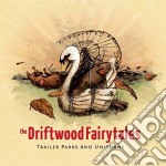 (LP Vinile) Driftwood Fairytales (The) - Trailer Parks And Unicorns
