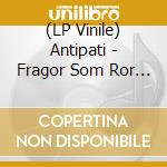 (LP Vinile) Antipati - Fragor Som Ror Det Allmanna vinile