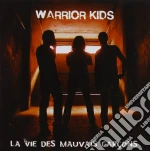 Warrior Kids - La Vie Des Mauvaise Garcons cd