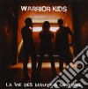 Warrior Kids - La Vie Des Mauvaise Garcons cd