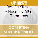 Rest In Silence - Mourning After Tomorrow cd