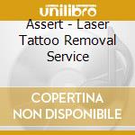 Assert - Laser Tattoo Removal Service cd musicale di Assert