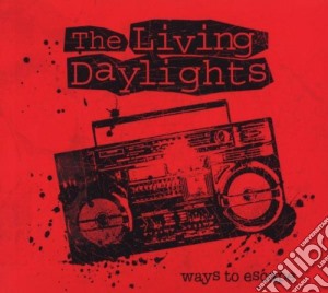 Living Daylights (The) - Ways To Escape cd musicale di Living Daylights, The