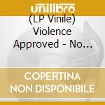 (LP Vinile) Violence Approved - No Free Rides vinile