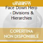 Face Down Hero - Divisions & Hierarchies cd