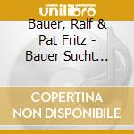 Bauer, Ralf & Pat Fritz - Bauer Sucht Christkind cd musicale di Bauer, Ralf & Pat Fritz