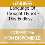 Language Of Thought Hypot - This Endless State Of Min cd