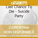 Last Chance To Die - Suicide Party cd