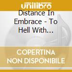 Distance In Embrace - To Hell With Honesty! cd