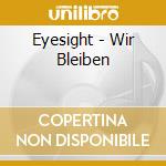 Eyesight - Wir Bleiben cd musicale di Eyesight