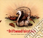 Driftwood Fairytales (The) - Trailer Parks And Unicorns