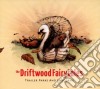 Driftwood Fairytales (The) - Trailer Parks And Unicorns cd