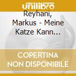 Reyhani, Markus - Meine Katze Kann Karate cd musicale di Reyhani, Markus