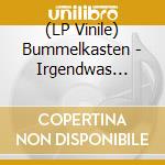 (LP Vinile) Bummelkasten - Irgendwas Bestimmtes (Lp+Cd) vinile