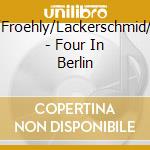 Friedman/Froehly/Lackerschmid/Meurkens - Four In Berlin cd