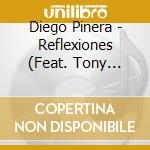 Diego Pinera - Reflexiones (Feat. Tony Lakatos) cd musicale di Diego Pinera