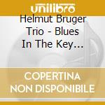 Helmut Bruger Trio - Blues In The Key Of Love cd