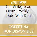 (LP Vinile) Jean Pierre Froehly - Date With Don lp vinile di Jean Pierre Froehly
