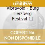 Vibravoid - Burg Herzberg Festival 11 cd musicale di Vibravoid