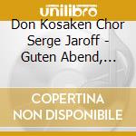 Don Kosaken Chor Serge Jaroff - Guten Abend, Gut' Nacht cd