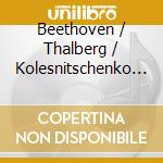 Beethoven / Thalberg / Kolesnitschenko - Works For Piano cd