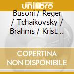 Busoni / Reger / Tchaikovsky / Brahms / Krist - Michael Krist (2 Cd) cd